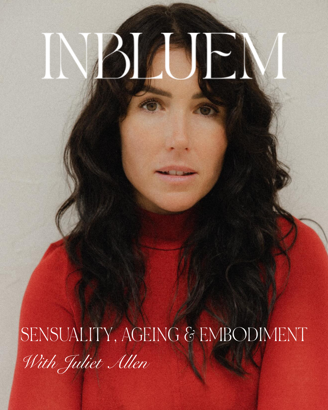 Sensuality, ageing and embodiment ~ with Juliet Allen
